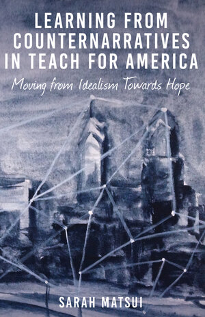 Buchcover Learning from Counternarratives in Teach For America | Sarah Matsui | EAN 9781453915912 | ISBN 1-4539-1591-5 | ISBN 978-1-4539-1591-2