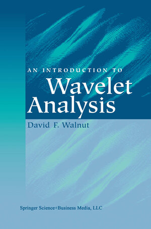 Buchcover An Introduction to Wavelet Analysis | David F. Walnut | EAN 9781461200017 | ISBN 1-4612-0001-6 | ISBN 978-1-4612-0001-7