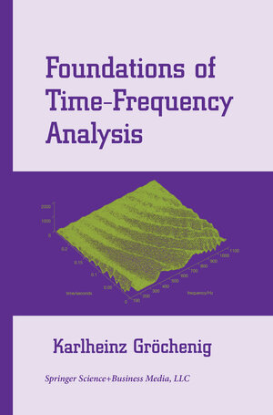 Buchcover Foundations of Time-Frequency Analysis | Karlheinz Gröchenig | EAN 9781461200031 | ISBN 1-4612-0003-2 | ISBN 978-1-4612-0003-1