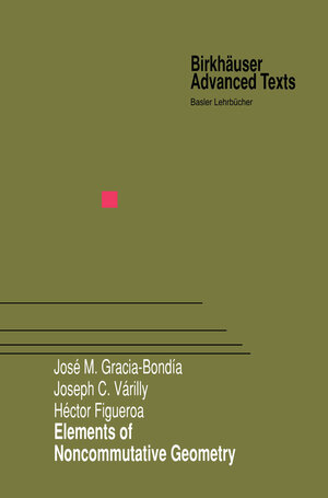 Buchcover Elements of Noncommutative Geometry | Jose M. Gracia-Bondia | EAN 9781461200055 | ISBN 1-4612-0005-9 | ISBN 978-1-4612-0005-5