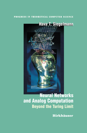 Buchcover Neural Networks and Analog Computation | Hava T. Siegelmann | EAN 9781461207078 | ISBN 1-4612-0707-X | ISBN 978-1-4612-0707-8