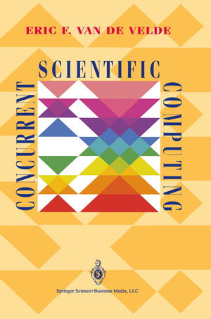 Buchcover Concurrent Scientific Computing | Eric F. Van de Velde | EAN 9781461208495 | ISBN 1-4612-0849-1 | ISBN 978-1-4612-0849-5