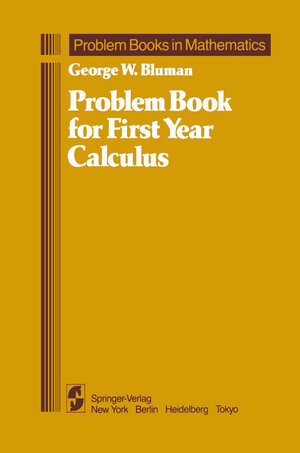 Buchcover Problem Book for First Year Calculus | George W. Bluman | EAN 9781461211327 | ISBN 1-4612-1132-8 | ISBN 978-1-4612-1132-7