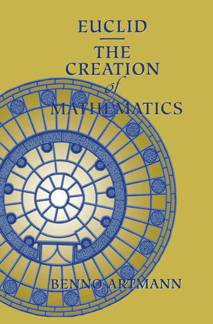 Buchcover Euclid—The Creation of Mathematics | Benno Artmann | EAN 9781461214120 | ISBN 1-4612-1412-2 | ISBN 978-1-4612-1412-0