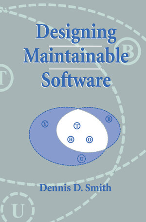 Buchcover Designing Maintainable Software | Dennis D. Smith | EAN 9781461215004 | ISBN 1-4612-1500-5 | ISBN 978-1-4612-1500-4