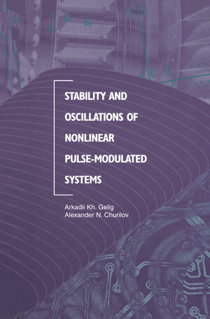 Buchcover Stability and Oscillations of Nonlinear Pulse-Modulated Systems | Arkadii Kh. Gelig | EAN 9781461217602 | ISBN 1-4612-1760-1 | ISBN 978-1-4612-1760-2