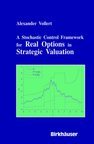 Buchcover A Stochastic Control Framework for Real Options in Strategic Evaluation | Alexander Vollert | EAN 9781461220688 | ISBN 1-4612-2068-8 | ISBN 978-1-4612-2068-8