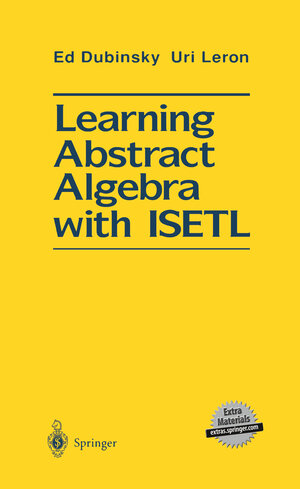 Buchcover Learning Abstract Algebra with ISETL | Ed Dubinsky | EAN 9781461226024 | ISBN 1-4612-2602-3 | ISBN 978-1-4612-2602-4