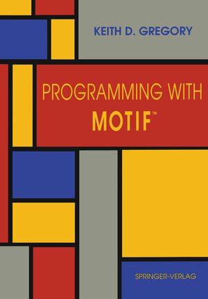 Buchcover Programming with Motif™ | Keith D. Gregory | EAN 9781461229544 | ISBN 1-4612-2954-5 | ISBN 978-1-4612-2954-4