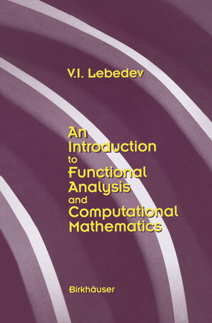 Buchcover An Introduction to Functional Analysis in Computational Mathematics | V.I. Lebedev | EAN 9781461241287 | ISBN 1-4612-4128-6 | ISBN 978-1-4612-4128-7