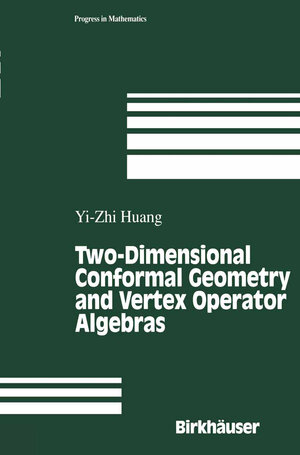 Buchcover Two-Dimensional Conformal Geometry and Vertex Operator Algebras | Yi-Zhi Huang | EAN 9781461242765 | ISBN 1-4612-4276-2 | ISBN 978-1-4612-4276-5