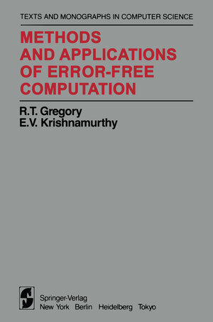 Buchcover Methods and Applications of Error-Free Computation | R. T. Gregory | EAN 9781461252429 | ISBN 1-4612-5242-3 | ISBN 978-1-4612-5242-9