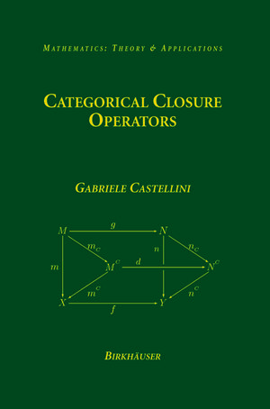 Buchcover Categorical Closure Operators | Gabriele Castellini | EAN 9781461265047 | ISBN 1-4612-6504-5 | ISBN 978-1-4612-6504-7