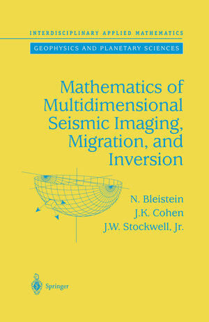 Buchcover Mathematics of Multidimensional Seismic Imaging, Migration, and Inversion | N. Bleistein | EAN 9781461265146 | ISBN 1-4612-6514-2 | ISBN 978-1-4612-6514-6