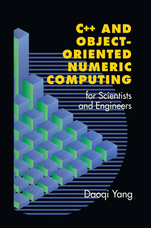 Buchcover C++ and Object-Oriented Numeric Computing for Scientists and Engineers | Daoqi Yang | EAN 9781461265665 | ISBN 1-4612-6566-5 | ISBN 978-1-4612-6566-5
