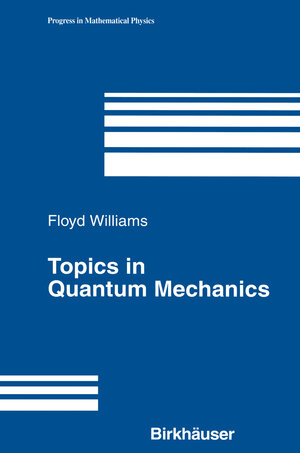 Buchcover Topics in Quantum Mechanics | Floyd Williams | EAN 9781461265719 | ISBN 1-4612-6571-1 | ISBN 978-1-4612-6571-9