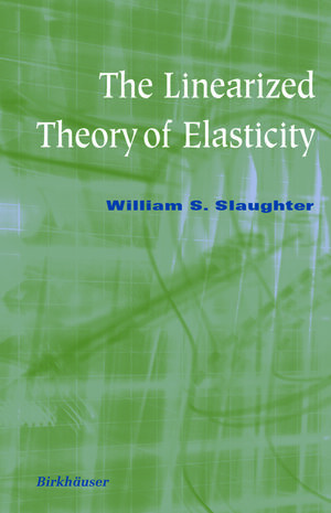 Buchcover The Linearized Theory of Elasticity | William S. Slaughter | EAN 9781461266082 | ISBN 1-4612-6608-4 | ISBN 978-1-4612-6608-2