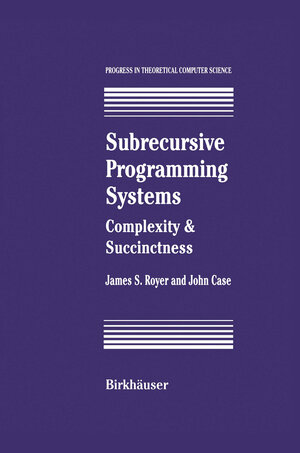 Buchcover Subrecursive Programming Systems | James S. Royer | EAN 9781461266808 | ISBN 1-4612-6680-7 | ISBN 978-1-4612-6680-8