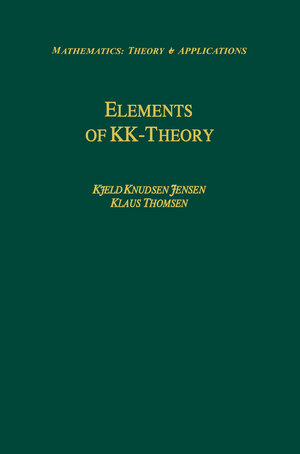 Buchcover Elements of KK-Theory | Kjeld Knudsen Jensen | EAN 9781461267652 | ISBN 1-4612-6765-X | ISBN 978-1-4612-6765-2