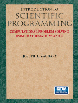 Buchcover Introduction to Scientific Programming | Joseph L. Zachary | EAN 9781461274513 | ISBN 1-4612-7451-6 | ISBN 978-1-4612-7451-3