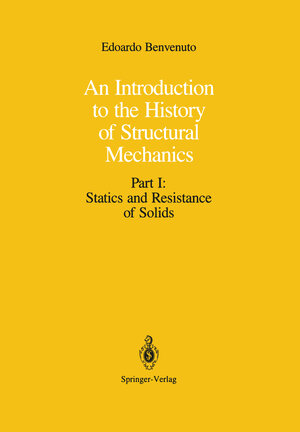 Buchcover An Introduction to the History of Structural Mechanics | Edoardo Benvenuto | EAN 9781461277453 | ISBN 1-4612-7745-0 | ISBN 978-1-4612-7745-3
