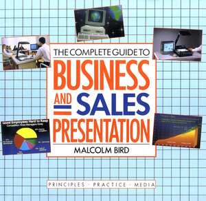 Buchcover The Complete Guide to Business and Sales Presentation | Malcolm Bird | EAN 9781461280231 | ISBN 1-4612-8023-0 | ISBN 978-1-4612-8023-1
