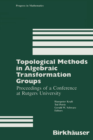 Buchcover Topological Methods in Algebraic Transformation Groups | Kraft | EAN 9781461282198 | ISBN 1-4612-8219-5 | ISBN 978-1-4612-8219-8
