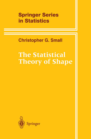 Buchcover The Statistical Theory of Shape | Christopher G. Small | EAN 9781461284734 | ISBN 1-4612-8473-2 | ISBN 978-1-4612-8473-4