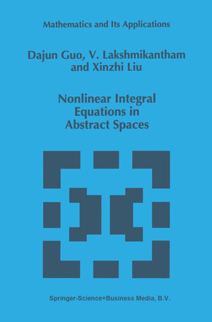 Buchcover Nonlinear Integral Equations in Abstract Spaces | Dajun Guo | EAN 9781461285472 | ISBN 1-4612-8547-X | ISBN 978-1-4612-8547-2