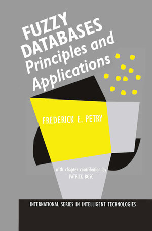 Buchcover Fuzzy Databases | Frederick E. Petry | EAN 9781461285663 | ISBN 1-4612-8566-6 | ISBN 978-1-4612-8566-3