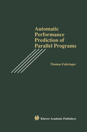 Buchcover Automatic Performance Prediction of Parallel Programs | Thomas Fahringer | EAN 9781461285922 | ISBN 1-4612-8592-5 | ISBN 978-1-4612-8592-2
