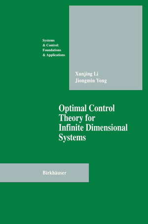 Buchcover Optimal Control Theory for Infinite Dimensional Systems | Xungjing Li | EAN 9781461287124 | ISBN 1-4612-8712-X | ISBN 978-1-4612-8712-4