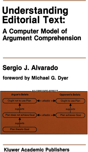 Buchcover Understanding Editorial Text: A Computer Model of Argument Comprehension | Sergio J. Alvarado | EAN 9781461288367 | ISBN 1-4612-8836-3 | ISBN 978-1-4612-8836-7