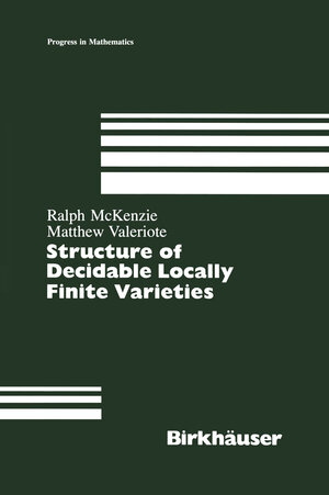 Buchcover Structure of Decidable Locally Finite Varieties | Ralph McKenzie | EAN 9781461289081 | ISBN 1-4612-8908-4 | ISBN 978-1-4612-8908-1