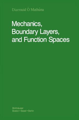 Buchcover Mechanics, Boundary Layers and Function Spaces | Diarmuid Ó'Mathúna | EAN 9781461289098 | ISBN 1-4612-8909-2 | ISBN 978-1-4612-8909-8