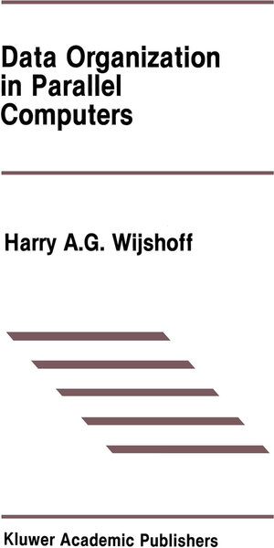 Buchcover Data Organization in Parallel Computers | Harry A.G. Wijshoff | EAN 9781461289647 | ISBN 1-4612-8964-5 | ISBN 978-1-4612-8964-7