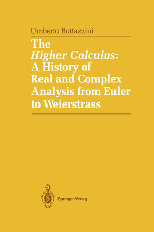 Buchcover The Higher Calculus: A History of Real and Complex Analysis from Euler to Weierstrass | Umberto Bottazini | EAN 9781461293682 | ISBN 1-4612-9368-5 | ISBN 978-1-4612-9368-2