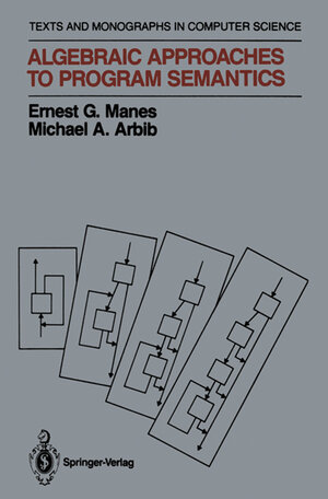 Buchcover Algebraic Approaches to Program Semantics | Ernest G. Manes | EAN 9781461293774 | ISBN 1-4612-9377-4 | ISBN 978-1-4612-9377-4