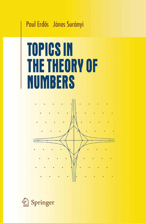Buchcover Topics in the Theory of Numbers | Janos Suranyi | EAN 9781461300151 | ISBN 1-4613-0015-0 | ISBN 978-1-4613-0015-1