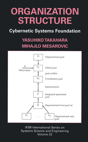Buchcover Organization Structure: Cybernetic Systems Foundation | Yasuhiko Takahara | EAN 9781461302131 | ISBN 1-4613-0213-7 | ISBN 978-1-4613-0213-1