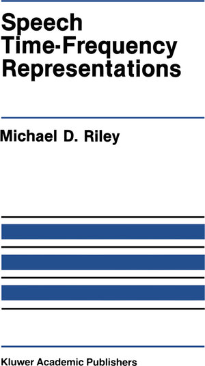 Buchcover Speech Time-Frequency Representations | Michael D. Riley | EAN 9781461310792 | ISBN 1-4613-1079-2 | ISBN 978-1-4613-1079-2