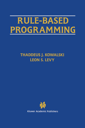 Buchcover Rule-Based Programming | Thaddeus J. Kowalski | EAN 9781461314356 | ISBN 1-4613-1435-6 | ISBN 978-1-4613-1435-6