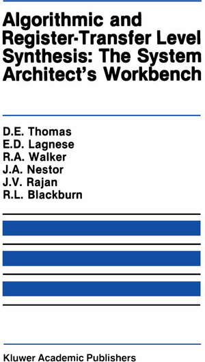 Buchcover Algorithmic and Register-Transfer Level Synthesis: The System Architect’s Workbench | Donald E. Thomas | EAN 9781461315193 | ISBN 1-4613-1519-0 | ISBN 978-1-4613-1519-3