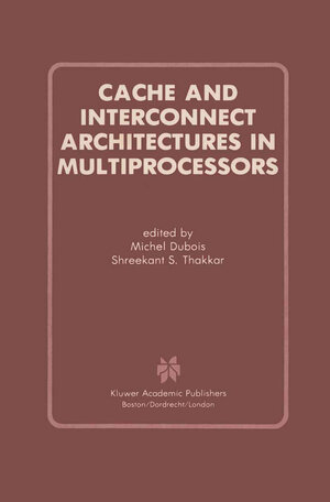 Buchcover Cache and Interconnect Architectures in Multiprocessors | EAN 9781461315377 | ISBN 1-4613-1537-9 | ISBN 978-1-4613-1537-7