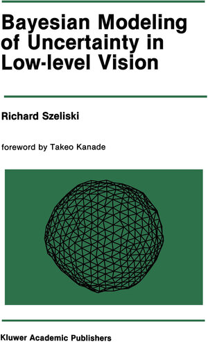 Buchcover Bayesian Modeling of Uncertainty in Low-Level Vision | Richard Szeliski | EAN 9781461316374 | ISBN 1-4613-1637-5 | ISBN 978-1-4613-1637-4