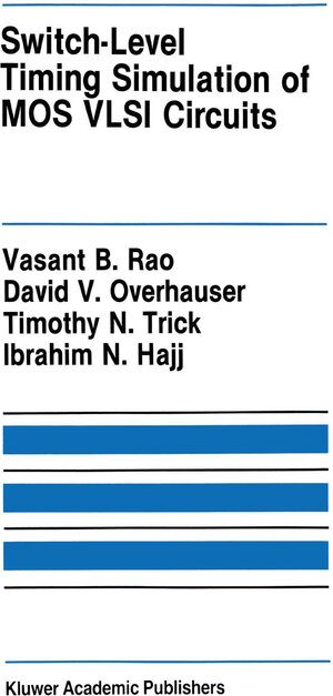 Buchcover Switch-Level Timing Simulation of MOS VLSI Circuits | Vasant B. Rao | EAN 9781461317098 | ISBN 1-4613-1709-6 | ISBN 978-1-4613-1709-8