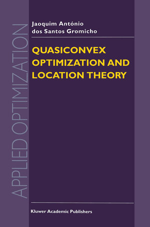 Buchcover Quasiconvex Optimization and Location Theory | J.A. dos Santos Gromicho | EAN 9781461333289 | ISBN 1-4613-3328-8 | ISBN 978-1-4613-3328-9