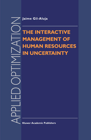Buchcover The Interactive Management of Human Resources in Uncertainty | Jaime Gil-Aluja | EAN 9781461333296 | ISBN 1-4613-3329-6 | ISBN 978-1-4613-3329-6