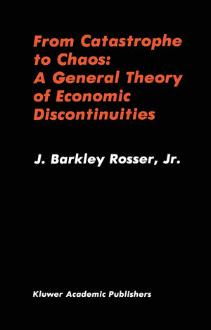 Buchcover From Catastrophe to Chaos: A General Theory of Economic Discontinuities | J. Barkley Rosser | EAN 9781461337980 | ISBN 1-4613-3798-4 | ISBN 978-1-4613-3798-0