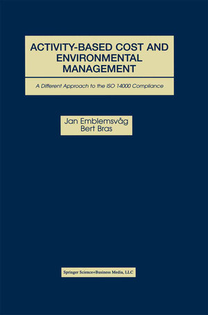 Buchcover Activity-Based Cost and Environmental Management | Jan Emblemsvåg | EAN 9781461346432 | ISBN 1-4613-4643-6 | ISBN 978-1-4613-4643-2